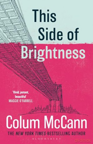 This Side of Brightness: From the New York Times-bestselling, National Book Award-winning, Booker Prize-longlisted author of Apeirogon and Let the Great World Spin - Colum McCann [KSIĄŻKA]