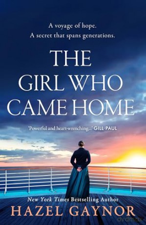 The Girl Who Came Home: Inspired by true events, the poignant, moving and beautiful story set aboard RMS Titanic by the New York Times bestselling author - Hazel Gaynor [KSIĄŻKA]