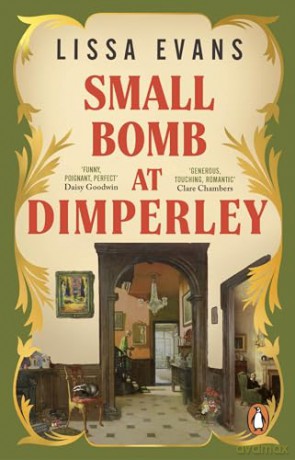 Small Bomb At Dimperley: The joyful new historical novel from the Sunday Times bestselling author of Old Baggage - Lissa Evans [KSIĄŻKA]