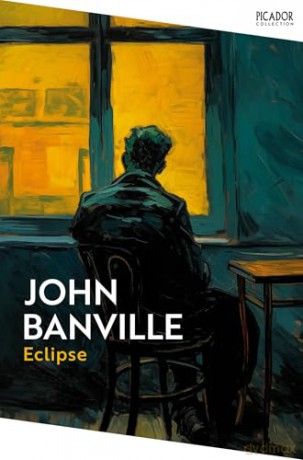 Eclipse: From the Booker Prize-winning author of The Sea (Picador Collection) - John Banville [KSIĄŻKA]