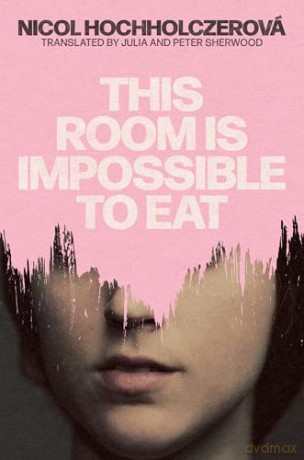 This Room is Impossible to Eat - Nicol Hochholczerová [KSIĄŻKA]