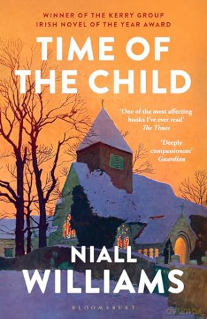 Time of the Child: By the author of Four Letters of Love, now a major film starring Helena Bonham Carter and Pierce Brosnan - Niall Williams [KSIĄŻKA]