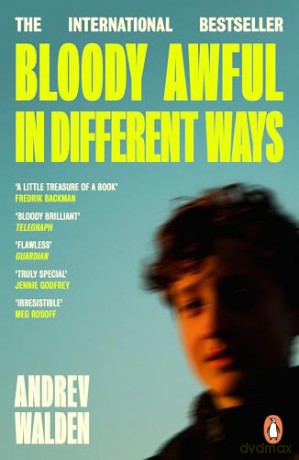Bloody Awful in Different Ways: The award-winning, internationally bestselling novel about a boy who has seven fathers in seven years - Andrev Walden [KSIĄŻKA]