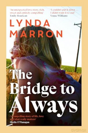 The Bridge to Always: 'The warmth of her storytelling evokes Maeve Binchy' - Fíona Scarlett - Lynda Marron [KSIĄŻKA]