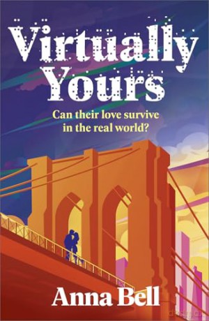 Virtually Yours: A Heartfelt Contemporary Romance About Grief, Virtual Love, and Second Chances in New York City - Anna Bell [KSIĄŻKA]