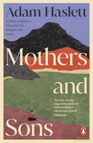 Mothers and Sons: A highly anticipated American novel about a family estranged for many years - and the secret that kept them apart - Adam Haslett [KSIĄŻKA]