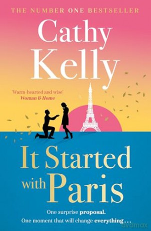 It Started With Paris: The heartwarming and romantic story of second chances from the number one bestselling author! - Cathy Kelly [KSIĄŻKA]