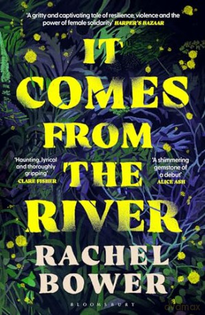 It Comes from the River - Rachel Bower [KSIĄŻKA]
