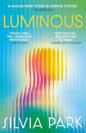 Luminous: 'A major new voice in science fiction.' - Guardian - Silvia Park [KSIĄŻKA]