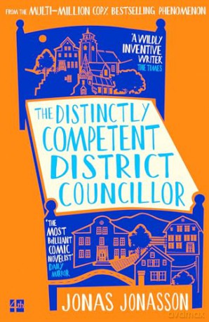 The Distinctly Competent District Councillor: The new, heart-warming novel from the multi-million copy bestselling phenomenon - Jonas Jonasson [KSIĄŻKA]