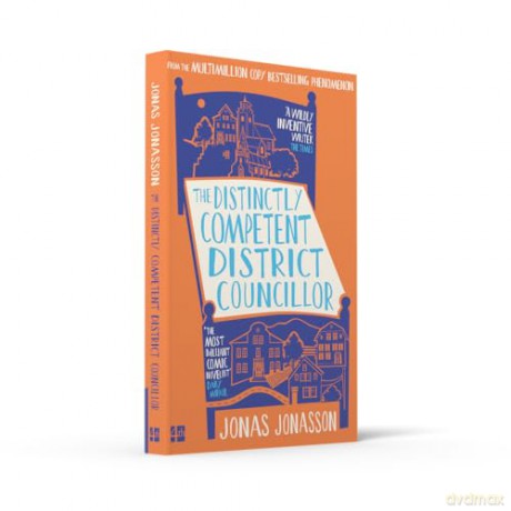 The Distinctly Competent District Councillor: The new, heart-warming novel from the multi-million copy bestselling phenomenon - Jonas Jonasson [KSIĄŻKA]