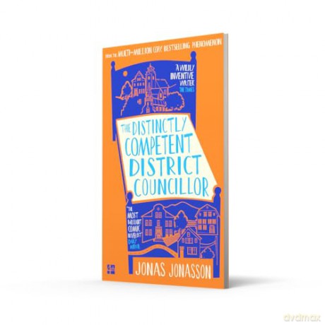 The Distinctly Competent District Councillor: The new, heart-warming novel from the multi-million copy bestselling phenomenon - Jonas Jonasson [KSIĄŻKA]