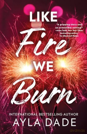 Like Fire We Burn: A Delightful New Adult Enemies to Lovers Sports Romance (Winter Dreams Book 2) - Ayla Dade [KSIĄŻKA]
