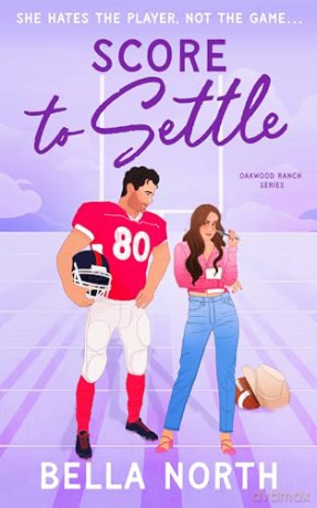 Score to Settle: A totally unputdownable, sweet and steamy enemies-to-lovers small town romance - Bella North [KSIĄŻKA]