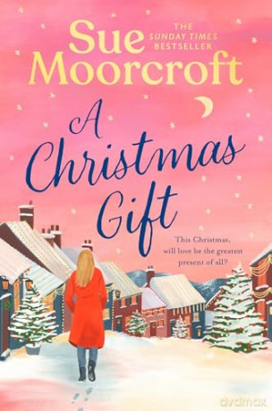 A Christmas Gift: A cosy, romantic read for 2025 from the million copy bestselling author that will warm the heart and soothe the soul this Christmas! - Sue Moorcroft [KSIĄŻKA]