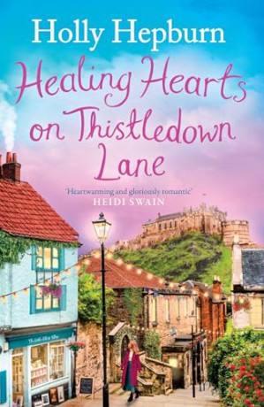 Healing Hearts on Thistledown Lane: Fall in love with this uplifting and charming romance novel - Holly Hepburn [KSIĄŻKA]