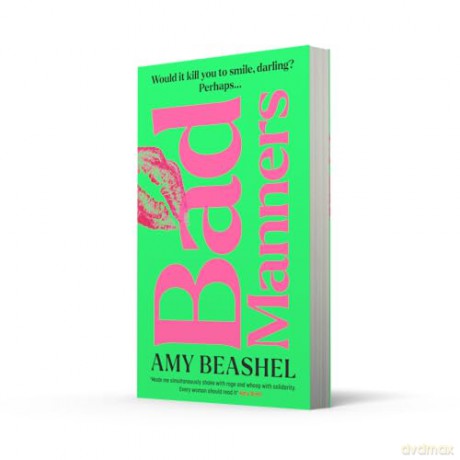 Bad Manners: Empowering, avenging and addictive - the most compelling novel you'll read this year - Amy Beashel [KSIĄŻKA]