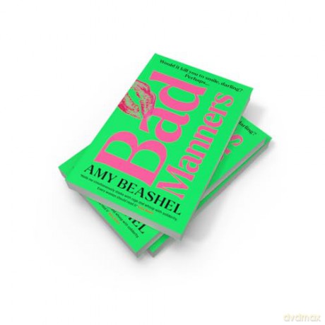 Bad Manners: Empowering, avenging and addictive - the most compelling novel you'll read this year - Amy Beashel [KSIĄŻKA]