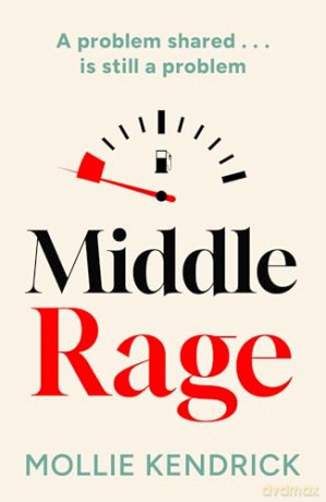 Middle Rage: Brand new hilarious fiction about women, friendship and a wild weekend for 2026. Perfect for fans of Sally Wainwright's Riot Women - Mollie Kendrick [KSIĄŻKA]