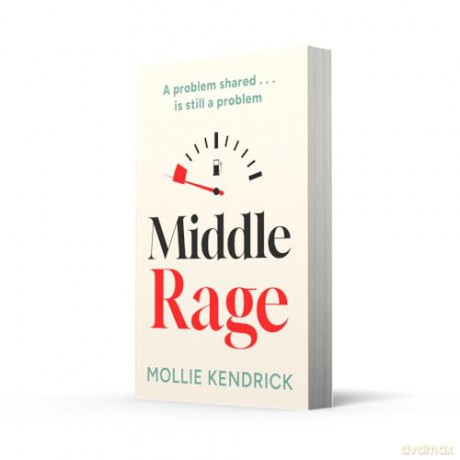 Middle Rage: Brand new hilarious fiction about women, friendship and a wild weekend for 2026. Perfect for fans of Sally Wainwright's Riot Women - Mollie Kendrick [KSIĄŻKA]