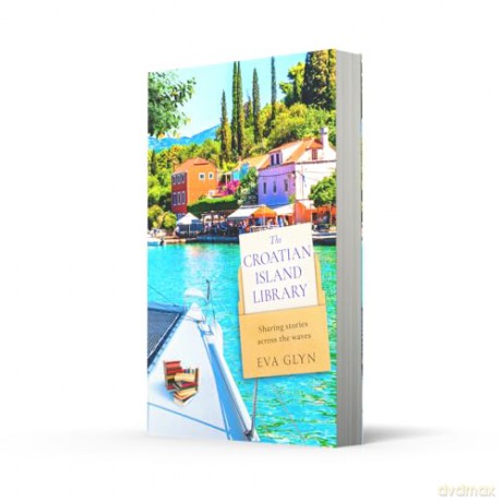 The Croatian Island Library: Sail away with this brand new escapist summer beach read for 2026 from bestselling author Eva Glyn: Book 3 (Bookish Escapes) - Eva Glyn [KSIĄŻKA]