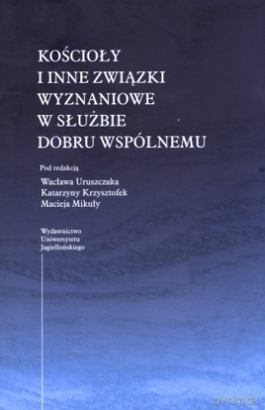 Kościoły i inne związki wyznaniowe w służbie dobru wspólnemu [KSIĄŻKA]