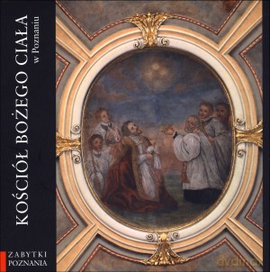 Kościół Bożego Ciała w Poznaniu [KSIĄŻKA]