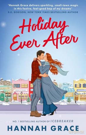 Holiday Ever After: Hallmark meets Gilmore Girls in this festive romance from the bestselling author of Icebreaker - Hannah Grace [KSIĄŻKA]