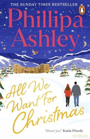 All We Want for Christmas: The feel-good festive romance for the holidays from the Sunday Times bestselling author - Phillipa Ashley [KSIĄŻKA]