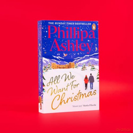 All We Want for Christmas: The feel-good festive romance for the holidays from the Sunday Times bestselling author - Phillipa Ashley [KSIĄŻKA]