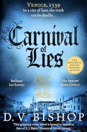 Carnival of Lies: The Gripping Historical Thriller Set In The Time Of The Medicis, From The Award-Winning Author: 5 (Cesare Aldo series, 5) - D. V. Bishop [KSIĄŻKA]