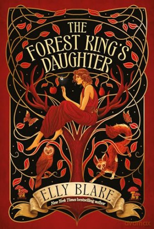 The Forest King's Daughter: an enemies-to-forbidden-lovers fantasy romance from the New York Times bestselling author of Frostblood (Thirstwood) - Elly Blake [KSIĄŻKA]