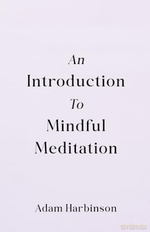 An Introduction to Mindful Meditation - Adam Harbinson [KSIĄŻKA]