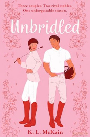 Unbridled: Made in Chelsea meets Elsie Silver in this steamy YA romance full of scandal, gossip and rivalries - K.L. McKain [KSIĄŻKA]