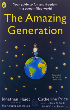 The Amazing Generation: Packed with facts, stories and secrets to help kids break free from phones - Catherine Price [KSIĄŻKA]