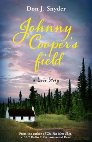 Johnny Cooper's Field: From the author of the BBC Radio 2 Book Club Recommended Read The Tin Nose Shop - Don J Snyder [KSIĄŻKA]