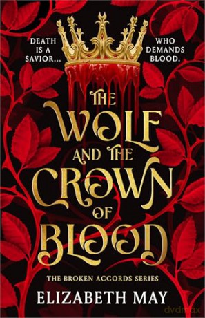 The Wolf and the Crown of Blood (Broken Accords) - Elizabeth May [KSIĄŻKA]