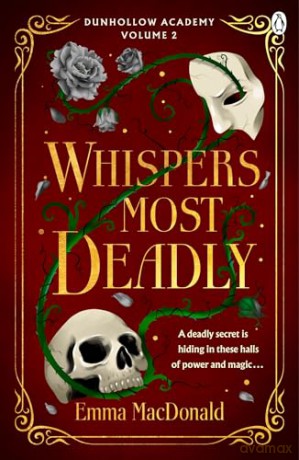Whispers Most Deadly: An addictive gothic fantasy filled with danger, desire and deadly competition at a magical university - Emma MacDonald [KSIĄŻKA]