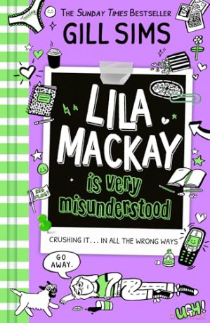Lila Mackay is Very Misunderstood: a hilarious diary-style teen romance comedy - the first YA novel from Sunday Times best-selling author of The Why Mummy series: Book 1 - Gill Sims [KSIĄŻKA]