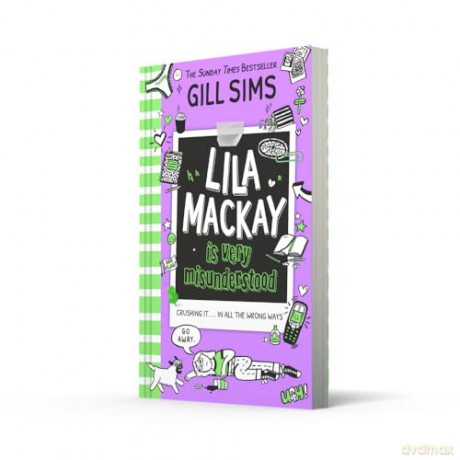 Lila Mackay is Very Misunderstood: a hilarious diary-style teen romance comedy - the first YA novel from Sunday Times best-selling author of The Why Mummy series: Book 1 - Gill Sims [KSIĄŻKA]