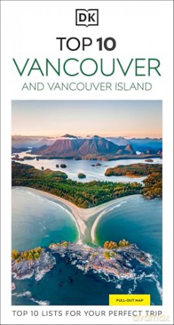 DK Top 10 Vancouver and Vancouver Island: Top 10 lists for your perfect trip, plus an all-weather folded map (Pocket Travel Guide) [KSIĄŻKA]