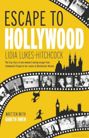 Escape to Hollywood: The True Story of One Woman's Daring Escape From Communist Prague to Her Career in Blockbuster Movies - Lidia Lukes-Hitchcock [KSIĄŻKA]