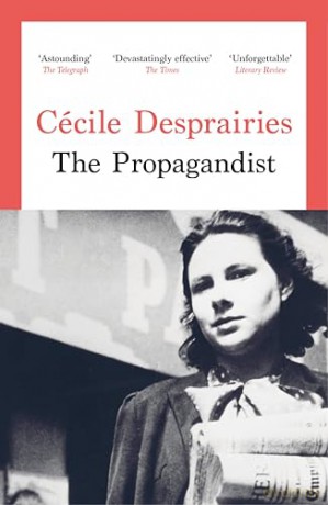 The Propagandist: An Extraordinary WWII Autobiographical Novel. New Yorker Best Books of The Year. - Cécile Desprairies [KSIĄŻKA]