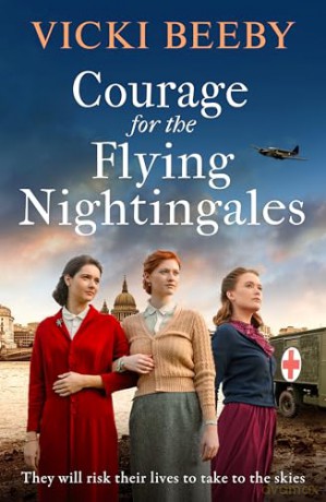 Courage for the Flying Nightingales: A gripping and romantic WWII historical novel - Vicki Beeby [KSIĄŻKA]