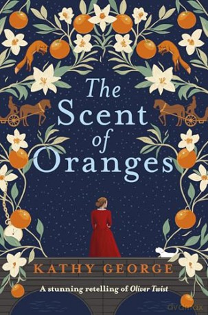 The Scent of Oranges: The stunning literary retelling of the beloved classic Oliver Twist from a brilliant Australian author. - Kathy George [KSIĄŻKA]