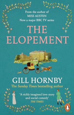 The Elopement: The funny and bittersweet new historical romance from the Sunday Times bestselling author of Miss Austen - Gill Hornby [KSIĄŻKA]