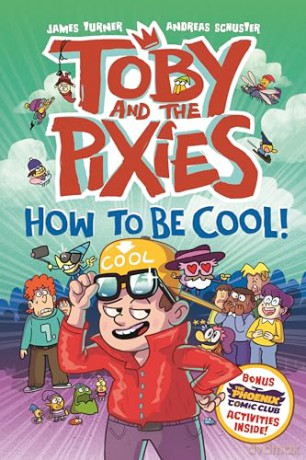 Toby and the Pixies: How to be Cool! (a Phoenix Comic Book) - James Turner [KSIĄŻKA]