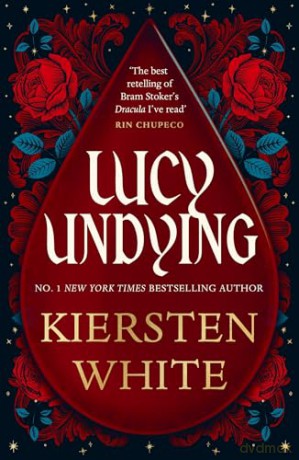 Lucy Undying: A Dracula Novel: The seductive gothic fantasy from the bestselling author - Kiersten White [KSIĄŻKA]