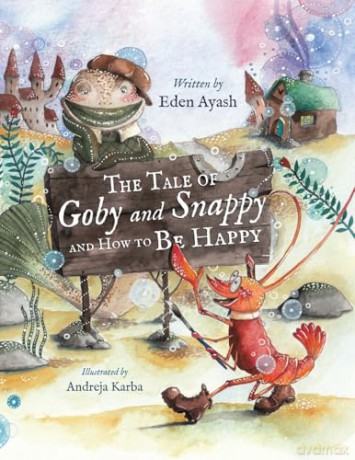 The Tale of Goby and Snappy and How to be Happy - Eden Ayash [KSIĄŻKA]