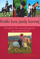 Krótki kurs jazdy konnej. Poradnik dla początkujących i zaawansowanych - Silke Behling [KSIĄŻKA]